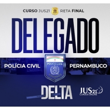 PC PE - Delegado Civil - Reta Final - Pós Edital (Jus21 2024) Polícia Civil de Pernambuco